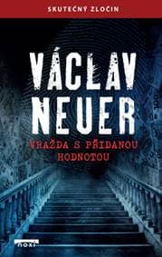 Vražda s přidanou hodnotou - Václav Neuer 1