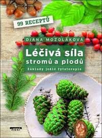 Léčivá síla stromů a plodů - Diana Mozoláková 1