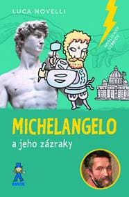 Michelangelo a jeho zázraky - Novelli Luca