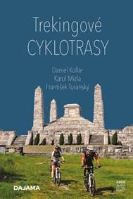Trekingové cyklotrasy - Kollár,Karol Mizla, František Turanský Daniel