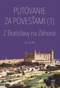 Putovanie za povesťami (1) – Z Bratislavy na Záhorie - Lacika Ján