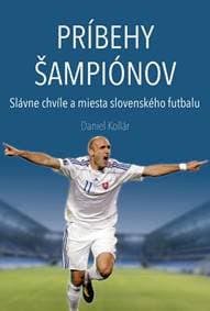 Príbehy šampiónov (Slávne chvíle a miesta slovenského futbalu) - Kollár Daniel