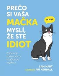 Prečo si vaša mačka myslí, že ste idiot - Hart, Fin Kendall Sam 1