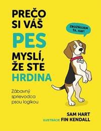Prečo si váš pes myslí, že ste hrdina - Hart, Fin Kendall Sam 1