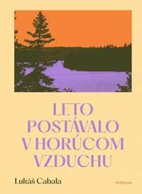 Leto postávalo v horúcom vzduchu - Cabala Lukáš 1
