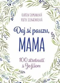 Daj si pauzu, mama - Ehmanová, Ruth Schwenková Karen