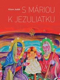 S Máriou k Jezuliatku - Viliam Judák 1