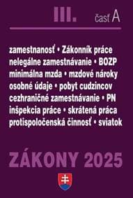 Zákony III A/2025 - Pracovnoprávne vzťahy a zamestnávanie - autor neuvedený