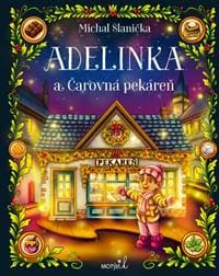Adelinka a Čarovná pekáreň - Slanička Michal