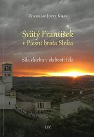 Svätý František v Piesni brata Slnka - Zdzisław Józef Kijas 1