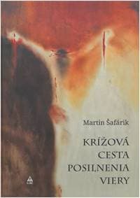 Krížová cesta - Posilnenia viery - Martin Šafárik 1