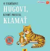 O tigríkovi Hugovi, ktorý prestal klamať - autor neuvedený 1