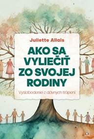 Ako sa vyliečiť zo svojej rodiny - Juliette Allais