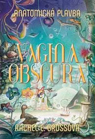 Vagina Obscura - Rachel E. Grossová