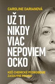 Už ti nikdy viac nepoviem ocko - Caroline Darianová 1