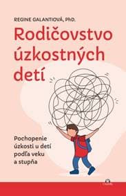 Rodičovstvo úzkostných detí - Dr. Regine Galanti