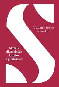 Slovník divadelných kritikov a publicistov - Vladimír Štefko, kolektiv 1