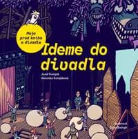 Ideme do divadla. Moja prvá kniha o divadle - Veronika Kolejáková, Jozef Koleják 1