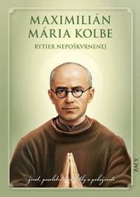 Maximilián Mária Kolbe - rytier nepoškvrnenej - autor neuvedený 1