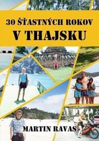 30 šťastných rokov v Thajsku - Ravas Martin 1