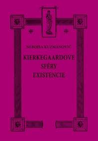 Kierkegaardove sféry existencie - Kuzmanovič Nebojša