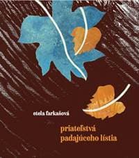 Priateľstvá padajúceho lístia - Farkašová Etela 1