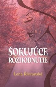 Šokujúce rozhodnutie - Riečanská Lena