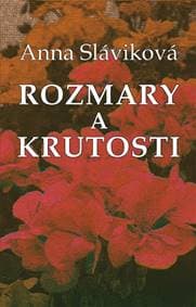 Rozmary a krutosti - Sláviková Anna