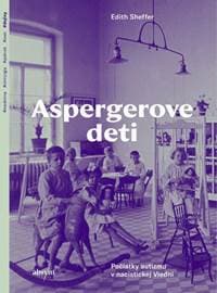 Aspergerove deti. Počiatky autizmu v nacistickej Viedni - Sheffer Edith