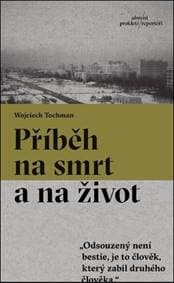 Příběh na smrt a na život - Wojciech Tochman 1