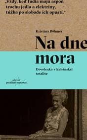 Na dne mora. Dovolenka v kubánskej totalite - Böhmer Kristína 1