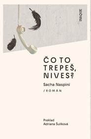 Čo to trepeš, Nives? - Sacha Naspini