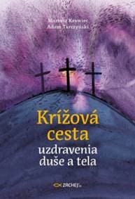 Krížová cesta uzdravenia duše a tela - Adam Tarczyński, Mariusz Krawiec
