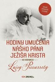 Hodiny umučenia nášho Pána Ježiša Krista vo videniach Luisy Piccarrety - Luisa Piccarreta