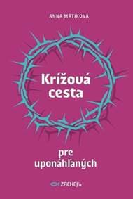 Krížová cesta pre uponáhľaných - Anna Mátiková