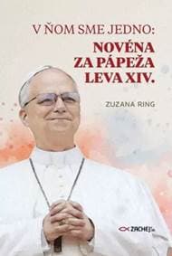 V ňom sme jedno: Novéna za pápeža Leva XIV. - Zuzana Ring