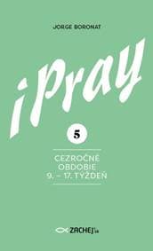 iPray 5: Cezročné obdobie 9. - 17. týždeň - Jorge Boronat