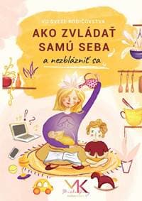 Ako zvládať samu seba a nezblázniť sa - Krnáčová Michaela 1