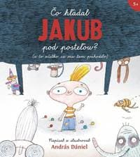 Čo hľadal Jakub pod posteľou? (a čo všetko sa mu tam prihodilo) - András Dániel 1