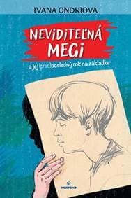 Neviditeľná Megi a jej (pred)posledný rok na základke - Ondriová Ivana