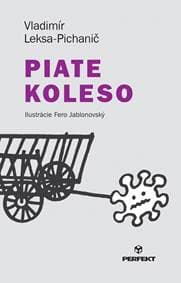 Piate koleso - Leksa-Pichanič Vladimír