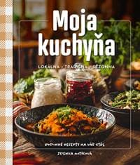 Moja kuchyňa - lokálna – tradičná – sezónna - Motýľová Zdenka