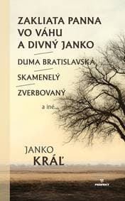 Zakliata panna vo Váhu a Divný Janko/Duma Bratislavská/Skamenelý/Zverbovaný a iné... - Kráľ Janko