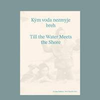 Kým voda nezmyje breh / Till the Water Meets the Shore - Zuzana Flašková, Daniel Grúň, Dominika Moravčíková, Kvet Nguy?n, Denisa Tomková