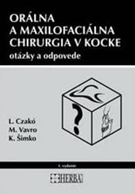 Orálna a maxilofaciálna chirurgia v kocke - Ladislav Czakó, Michal Vavro, Kristián Šimko