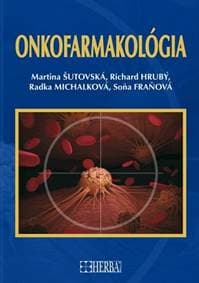 Onkofarmakológia - Martina Šutovská, Richard Hrubý, Radka Michalková, Soňa Fraňová