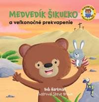 Medvedík Šikuľko a veľkonočné prekvapenie - Bob Hartman