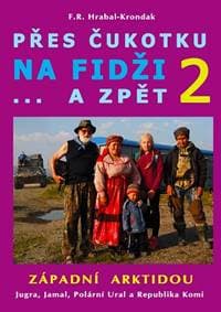 Přes Čukotku na Fidži a zpět 2 - Západní Arktidou - F.R. Hrabal-Krondak