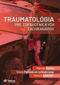 Traumatológia pre zdravotníckych záchranárov - Marián Šanta, Silvia Farkašová Iannaccone, Imrich Andrási 1