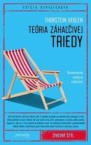 Teória záhaľčivej triedy - Thorstein Veblen 1